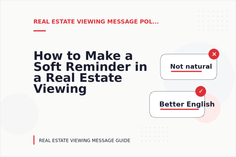 How to Make a Soft Reminder in a Real Estate Viewing Message How to Make a Soft Reminder in a Real Estate Viewing Message