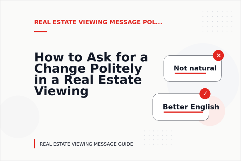How to Ask for a Change Politely in a Real Estate Viewing Message How to Ask for a Change Politely in a Real Estate Viewing Message