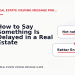 How to Say Something Is Delayed in a Real Estate Viewing Message