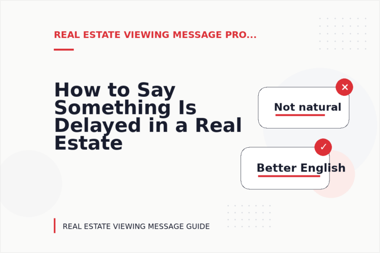 How to Say Something Is Delayed in a Real Estate Viewing Message How to Say Something Is Delayed in a Real Estate Viewing Message
