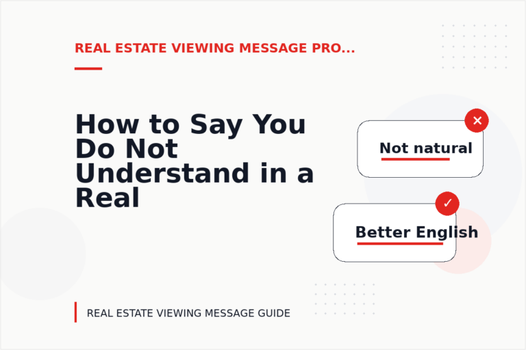 How to Say You Do Not Understand in a Real Estate Viewing Message How to Say You Do Not Understand in a Real Estate Viewing Message