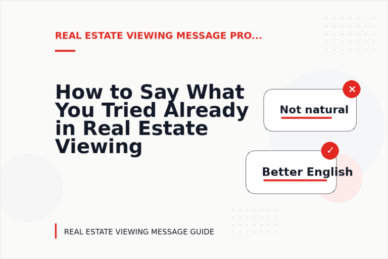How to Say What You Tried Already in Real Estate Viewing Message English