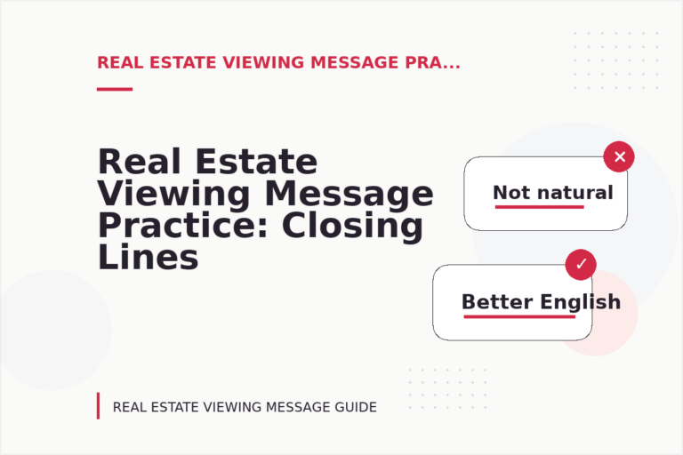 Real Estate Viewing Message Practice: Closing Lines and Follow-Ups Real Estate Viewing Message Practice: Closing Lines and Follow-Ups